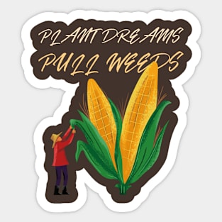 Plant Dreams Pull Weeds Constant Gardener Sticker